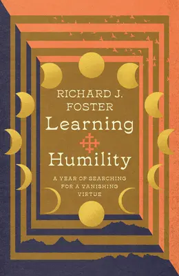 Demut lernen: Ein Jahr auf der Suche nach einer verschwindenden Tugend - Learning Humility: A Year of Searching for a Vanishing Virtue