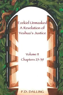Hesekiel entlarvt eine Offenbarung von Jeschuas Gerechtigkeit - Ezekiel Unmasked a Revelation of Yeshua's Justice