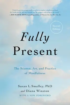 Völlig präsent: Die Wissenschaft, die Kunst und die Praxis der Achtsamkeit - Fully Present: The Science, Art, and Practice of Mindfulness