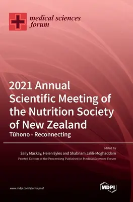 2021 Wissenschaftliche Jahrestagung der Neuseeländischen Gesellschaft für Ernährung - 2021 Annual Scientific Meeting of the Nutrition Society of New Zealand