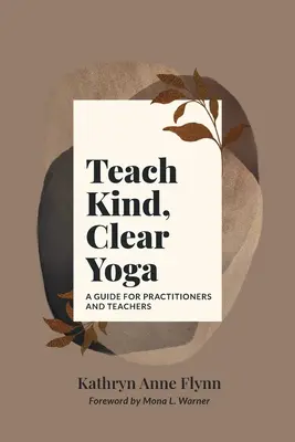 Teach Kind, Clear Yoga: Ein Leitfaden für Praktizierende und Lehrende - Teach Kind, Clear Yoga: A Guide for Practitioners and Teachers