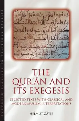 Der Qur'an und seine Exegese: Ausgewählte Texte mit klassischen und modernen muslimischen Interpretationen - The Qur'an and Its Exegesis: Selected Texts with Classical and Modern Muslim Interpretations