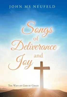 Lieder der Befreiung und der Freude: Die Wege Gottes in der Gnade - Songs of Deliverance and Joy: The Ways of God in Grace