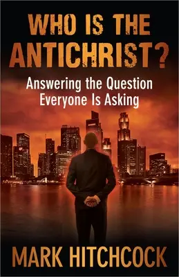 Wer ist der Antichrist?: Die Antwort auf die Frage, die sich jeder stellt - Who Is the Antichrist?: Answering the Question Everyone Is Asking