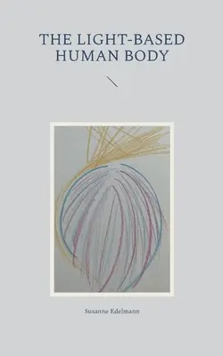 Der menschliche Körper auf Lichtbasis - The light-based human body