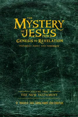 Das Geheimnis von Jesus: Von der Genesis bis zur Offenbarung - gestern, heute und morgen: Band 2: Das Neue Testament - The Mystery of Jesus: From Genesis to Revelation-Yesterday, Today, and Tomorrow: Volume 2: The New Testament