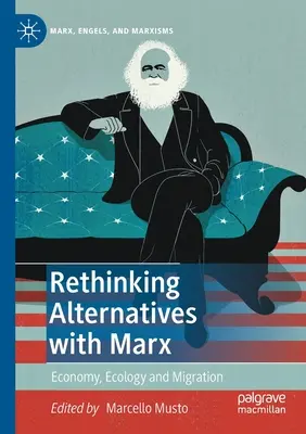 Mit Marx Alternativen neu denken: Ökonomie, Ökologie und Migration - Rethinking Alternatives with Marx: Economy, Ecology and Migration