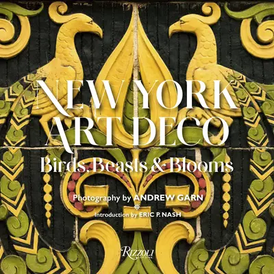New Yorker Art Deco: Vögel, Tiere und Blumen - New York Art Deco: Birds, Beasts & Blooms
