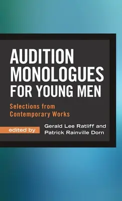 Vorsprechmonologe für junge Männer: Auswahlen aus zeitgenössischen Werken - Audition Monologues for Young Men: Selections from Contemporary Works