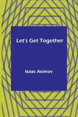 Lass uns zusammenkommen - Let's Get Together