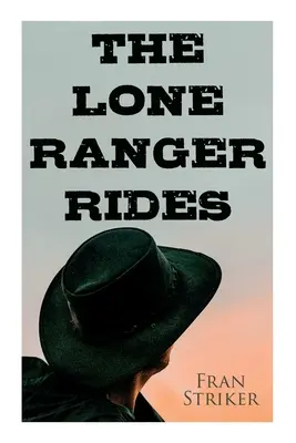 Der einsame Ranger reitet: Western-Roman (Original-Inspiration für den Disney-Film) - The Lone Ranger Rides: Western Novel (Original Inspiration Behind the Disney Movie)