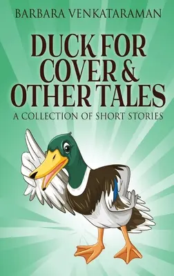 Duck For Cover & andere Erzählungen: Eine Sammlung von Kurzgeschichten - Duck For Cover & Other Tales: A Collection Of Short Stories