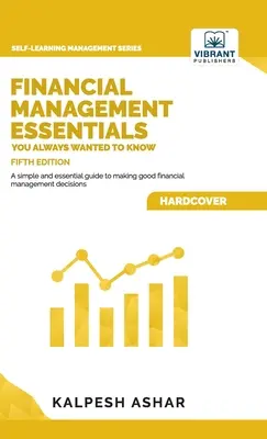 Finanzmanagement - Grundlagen, die Sie schon immer wissen wollten: 5. - Financial Management Essentials You Always Wanted To Know: 5th Edition