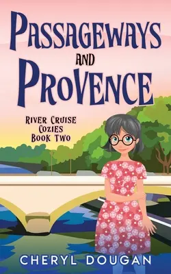 Passagen und Provence: Ein heimliches Flusskreuzfahrt-Geheimnis - Passageways and Provence: A River Cruising Cozy Mystery