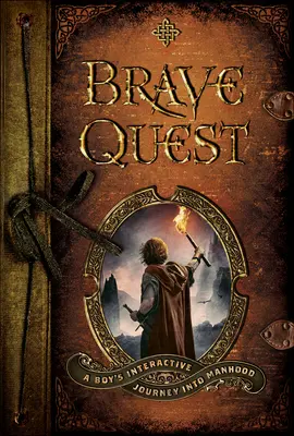 Tapfere Suche: Die interaktive Reise eines Jungen in die Männlichkeit - Brave Quest: A Boy's Interactive Journey Into Manhood