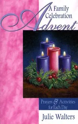 Advent: Eine Familienfeier: Gebete und Aktivitäten für jeden Tag - Advent: A Family Celebration: Prayers & Activities for Each Day