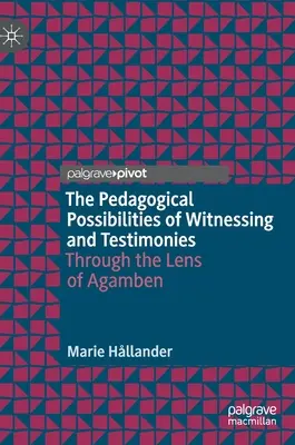 Die pädagogischen Möglichkeiten von Zeugenschaft und Zeugnissen: Durch die Linse von Agamben - The Pedagogical Possibilities of Witnessing and Testimonies: Through the Lens of Agamben