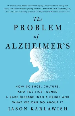 Das Problem der Alzheimer-Krankheit: Wie Wissenschaft, Kultur und Politik eine seltene Krankheit in eine Krise verwandelten und was wir dagegen tun können - The Problem of Alzheimer's: How Science, Culture, and Politics Turned a Rare Disease Into a Crisis and What We Can Do about It
