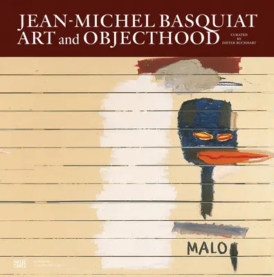 Jean-Michel Basquiat: Kunst und Objekthaftigkeit - Jean-Michel Basquiat: Art and Objecthood