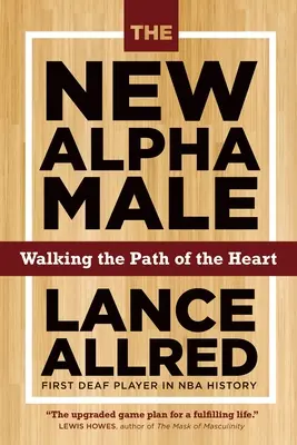 Das neue Alphamännchen: Wie man das Spiel gewinnt, wenn sich die Regeln ändern - The New Alpha Male: How to Win the Game When the Rules Are Changing
