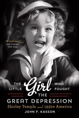 Das kleine Mädchen, das die Weltwirtschaftskrise bekämpfte: Shirley Temple und das Amerika der 1930er Jahre - The Little Girl Who Fought the Great Depression: Shirley Temple and 1930s America