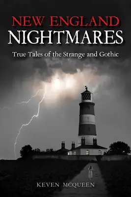 New England Nightmares: Wahre Geschichten des Seltsamen und Schaurigen - New England Nightmares: True Tales of the Strange and Gothic