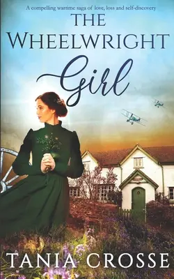 THE WHEELWRIGHT GIRL - eine fesselnde Kriegsgeschichte über Liebe, Verlust und Selbstfindung - THE WHEELWRIGHT GIRL a compelling wartime saga of love, loss and self-discovery