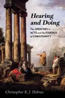Hören und Tun: Die Reden in der Apostelgeschichte und das Wesen des Christentums - Hearing and Doing: The Speeches in Acts and the Essence of Christianity