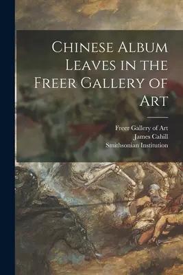 Chinesische Albumblätter in der Freer Gallery of Art - Chinese Album Leaves in the Freer Gallery of Art