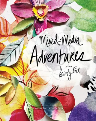 Mixed-Media-Abenteuer mit Kristy Rice: Ein Noncoloring-Buch - Mixed-Media Adventures with Kristy Rice: A Noncoloring Book