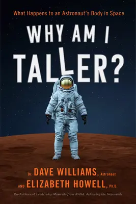 Warum bin ich größer? Was mit dem Körper eines Astronauten im Weltraum geschieht - Why Am I Taller?: What Happens to an Astronaut's Body in Space
