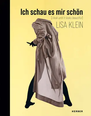 Lisa Klein: Ich schaue, bis es schön aussieht - Lisa Klein: I Look Until It Looks Beautiful