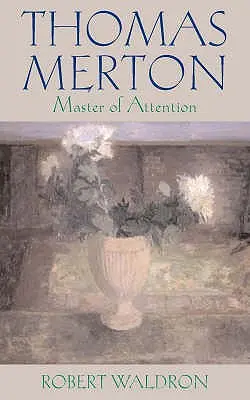 Thomas Merton: Meister der Aufmerksamkeit - Thomas Merton: Master of Attention