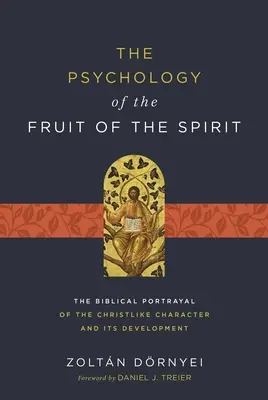 Die Psychologie der Frucht des Geistes: Die biblische Darstellung des christusähnlichen Charakters und seine Entwicklung - The Psychology of the Fruit of the Spirit: The Biblical Portrayal of the Christlike Character and Its Development