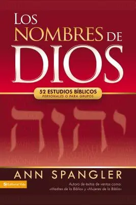 Los Nombres de Dios: 52 Bibelarbeiten für Einzelpersonen und Gruppen - Los Nombres de Dios: 52 Estudios Bblicos Personales O Para Grupos