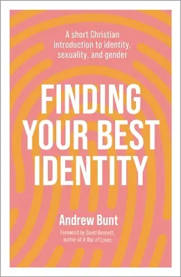 Finden Sie Ihre beste Identität: Eine kurze christliche Einführung in Identität, Sexualität und Geschlecht - Finding Your Best Identity: A short Christian introduction to identity, sexuality and gender