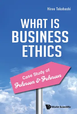 Praxis der Unternehmensethik - Fallstudie von Johnson & Johnson - Practice of Business Ethics - Case Study of Johnson & Johnson