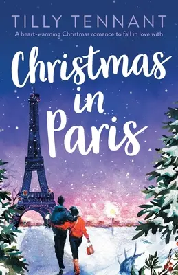 Weihnachten in Paris: Ein herzerwärmender Weihnachtsroman zum Verlieben - Christmas in Paris: A heart-warming Christmas romance to fall in love with