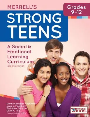 Merrells Starke Teenager - Klassen 9-12: Ein Lehrplan für soziales und emotionales Lernen, Zweite Auflage - Merrell's Strong Teens--Grades 9-12: A Social and Emotional Learning Curriculum, Second Edition