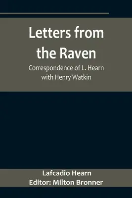 Briefe vom Raben: Die Korrespondenz von L. Hearn mit Henry Watkin - Letters from the Raven: Correspondence of L. Hearn with Henry Watkin