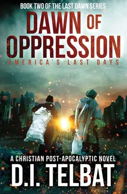 DAWN of OPPRESSION: Amerikas letzte Tage - DAWN of OPPRESSION: America's Last Days