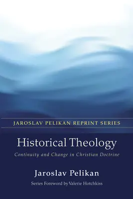 Historische Theologie: Kontinuität und Wandel in der christlichen Doktrin - Historical Theology: Continuity and Change in Christian Doctrine