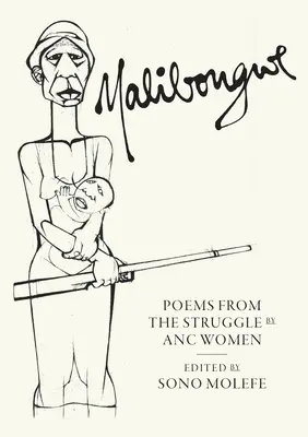 Malibongwe: Gedichte aus dem Kampf von ANC-Frauen - Malibongwe: Poems from the Struggle by ANC Women