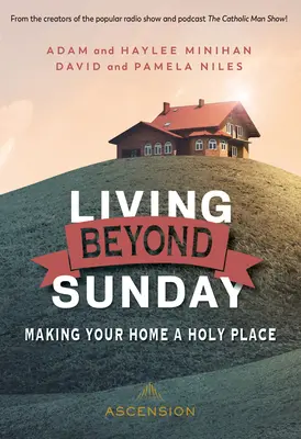 Über den Sonntag hinaus leben: Ihr Zuhause als heiliger Ort - Living Beyond Sunday: Making Your Home a Holy Place