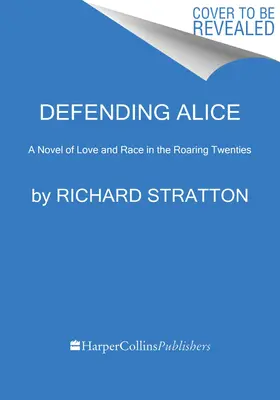 Alice verteidigen: Ein Roman über Liebe und Ethnie in den Goldenen Zwanzigern - Defending Alice: A Novel of Love and Race in the Roaring Twenties