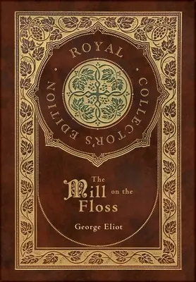 The Mill on the Floss (Royal Collector's Edition) (Hardcover mit Schutzumschlag) - The Mill on the Floss (Royal Collector's Edition) (Case Laminate Hardcover with Jacket)