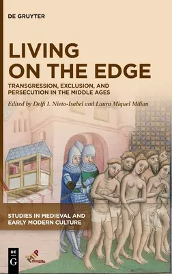 Leben am Rande: Grenzüberschreitung, Ausgrenzung und Verfolgung im Mittelalter - Living on the Edge: Transgression, Exclusion, and Persecution in the Middle Ages