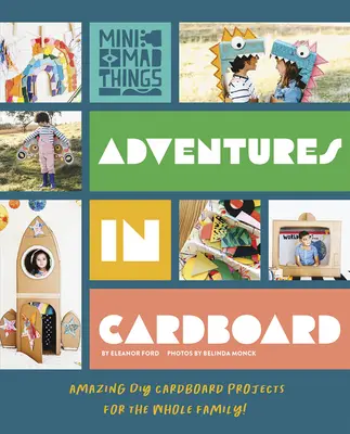 Abenteuer aus Pappe: Erstaunliche DIY-Kartonprojekte für die ganze Familie! - Adventures in Cardboard: Amazing DIY Cardboard Projects for the Whole Family!