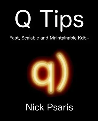 Q-Tipps: Schnelles, skalierbares und wartungsfreundliches Kdb+ - Q Tips: Fast, Scalable and Maintainable Kdb+