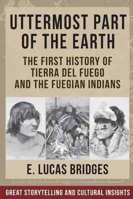 Der letzte Teil der Erde: Die Indianer von Feuerland (Tierra Del Fuego) - Uttermost Part of the Earth: Indians of Tierra Del Fuego